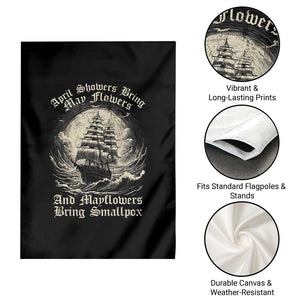 April Showers Bring May Flowers And Mayflowers Bring Smallpox Garden Flag History Lover TS11 Print Your Wear