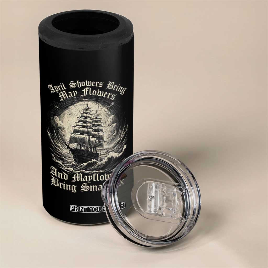 April Showers Bring May Flowers And Mayflowers Bring Smallpox 4 in 1 Can Cooler Tumbler History Lover TS11 Print Your Wear