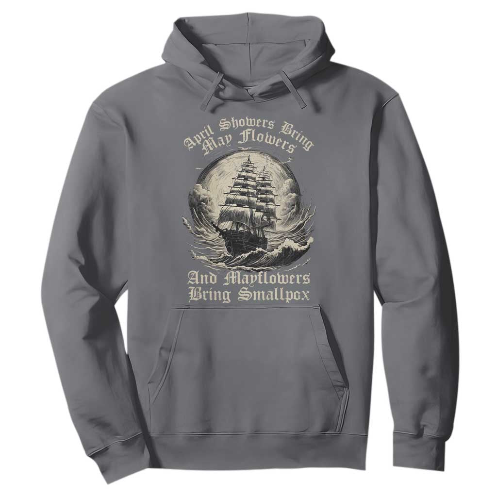 April Showers Bring May Flowers And Mayflowers Bring Smallpox Hoodie History Lover TS11 Charcoal Print Your Wear