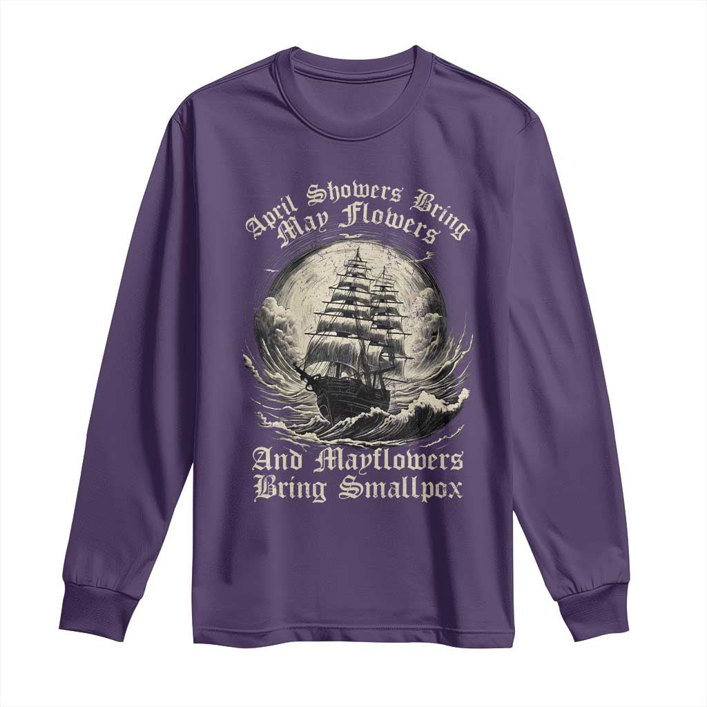 April Showers Bring May Flowers And Mayflowers Bring Smallpox Long Sleeve Shirt History Lover TS11 Purple Print Your Wear