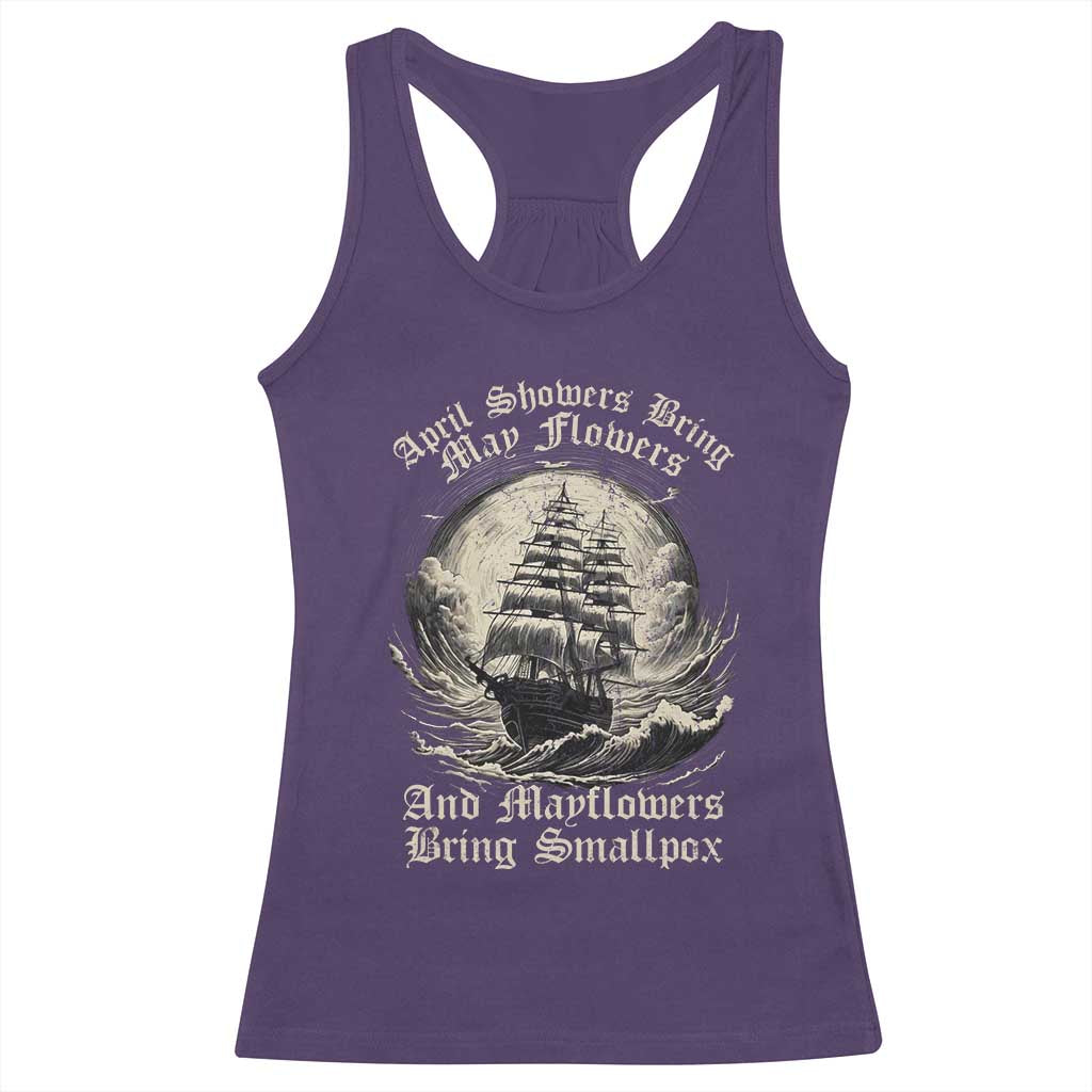 April Showers Bring May Flowers And Mayflowers Bring Smallpox Racerback Tank Top History Lover TS11 Purple Print Your Wear
