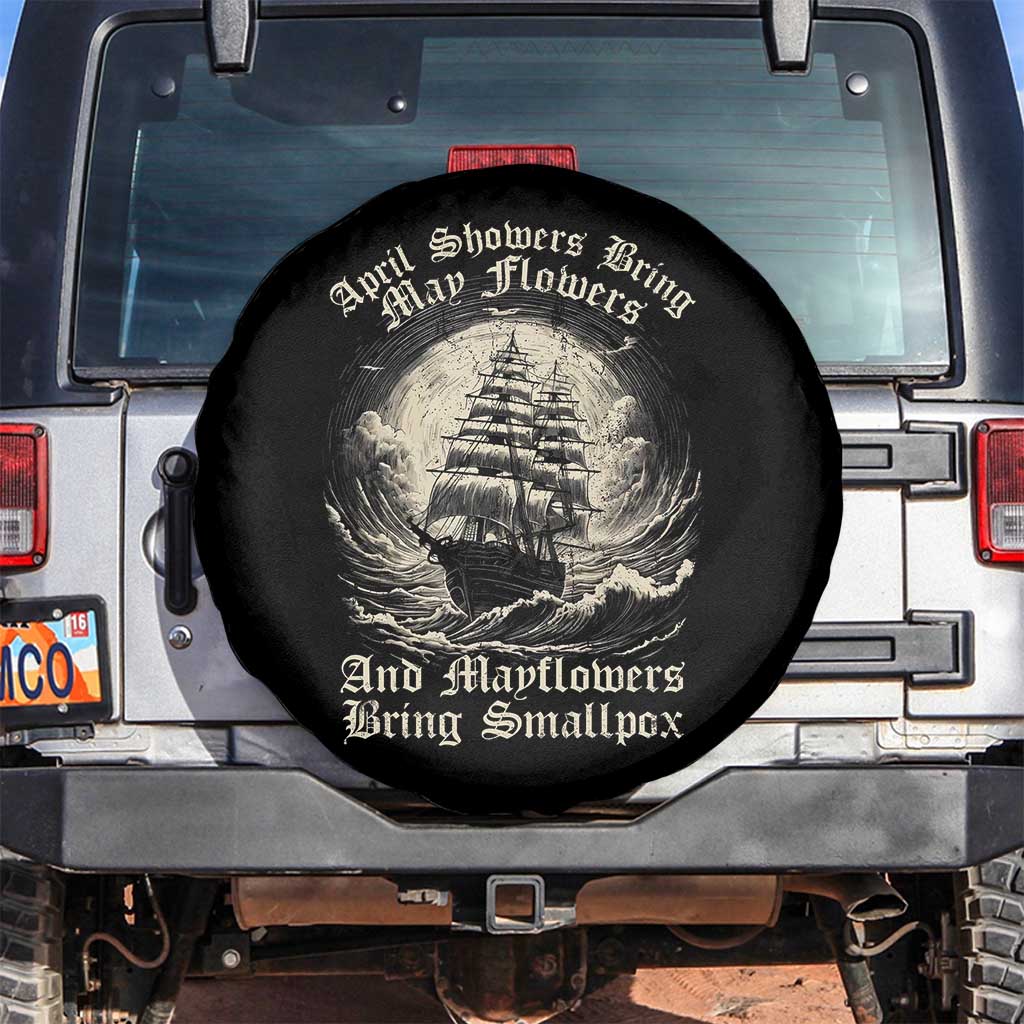 April Showers Bring May Flowers And Mayflowers Bring Smallpox Spare Tire Cover History Lover TS11 No hole Black Print Your Wear
