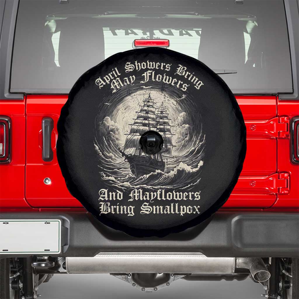 April Showers Bring May Flowers And Mayflowers Bring Smallpox Spare Tire Cover History Lover TS11 Black Print Your Wear