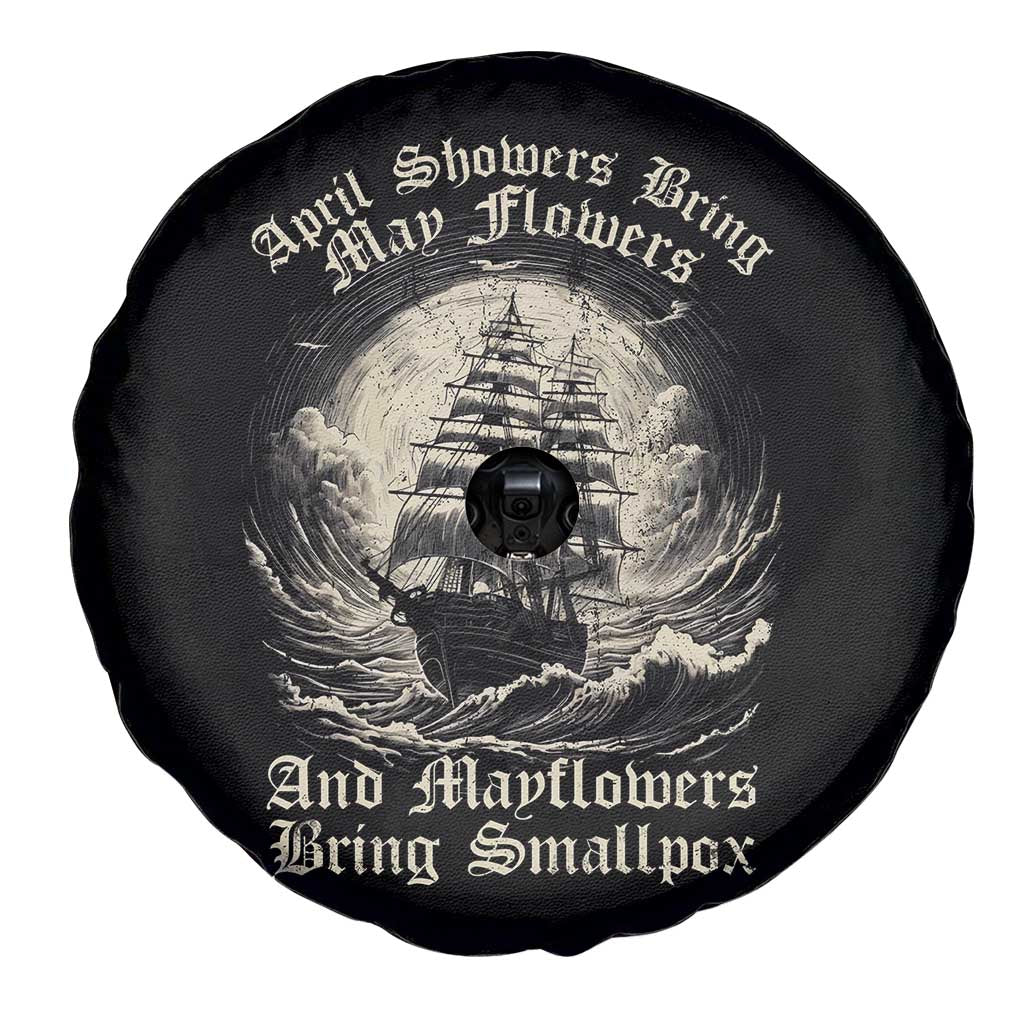 April Showers Bring May Flowers And Mayflowers Bring Smallpox Spare Tire Cover History Lover TS11 Print Your Wear