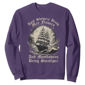 April Showers Bring May Flowers And Mayflowers Bring Smallpox Sweatshirt History Lover TS11 Purple Print Your Wear