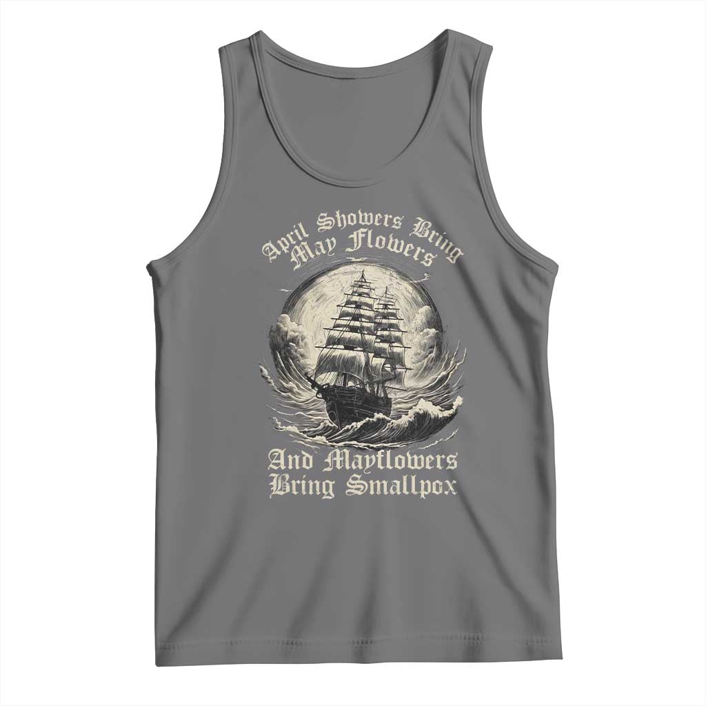 April Showers Bring May Flowers And Mayflowers Bring Smallpox Tank Top History Lover TS11 Black Heather Print Your Wear
