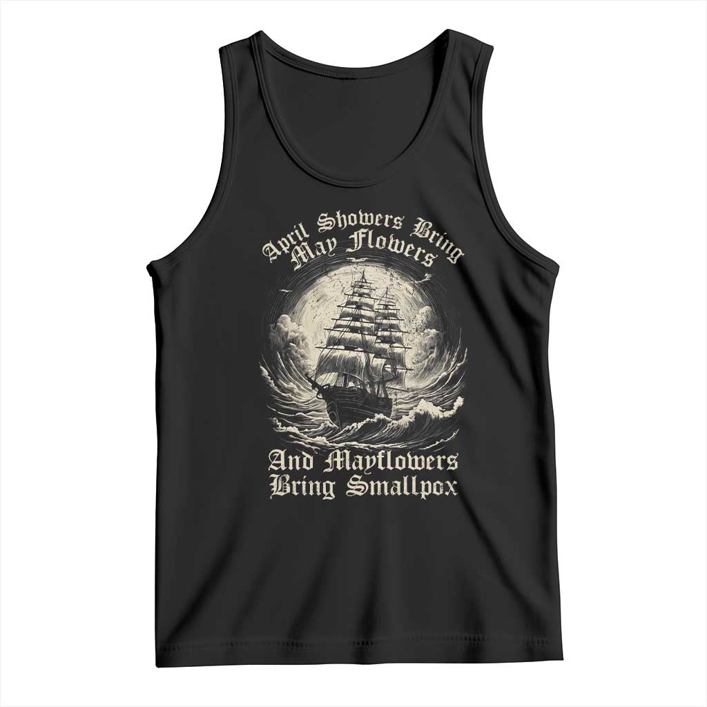 April Showers Bring May Flowers And Mayflowers Bring Smallpox Tank Top History Lover TS11 Black Print Your Wear