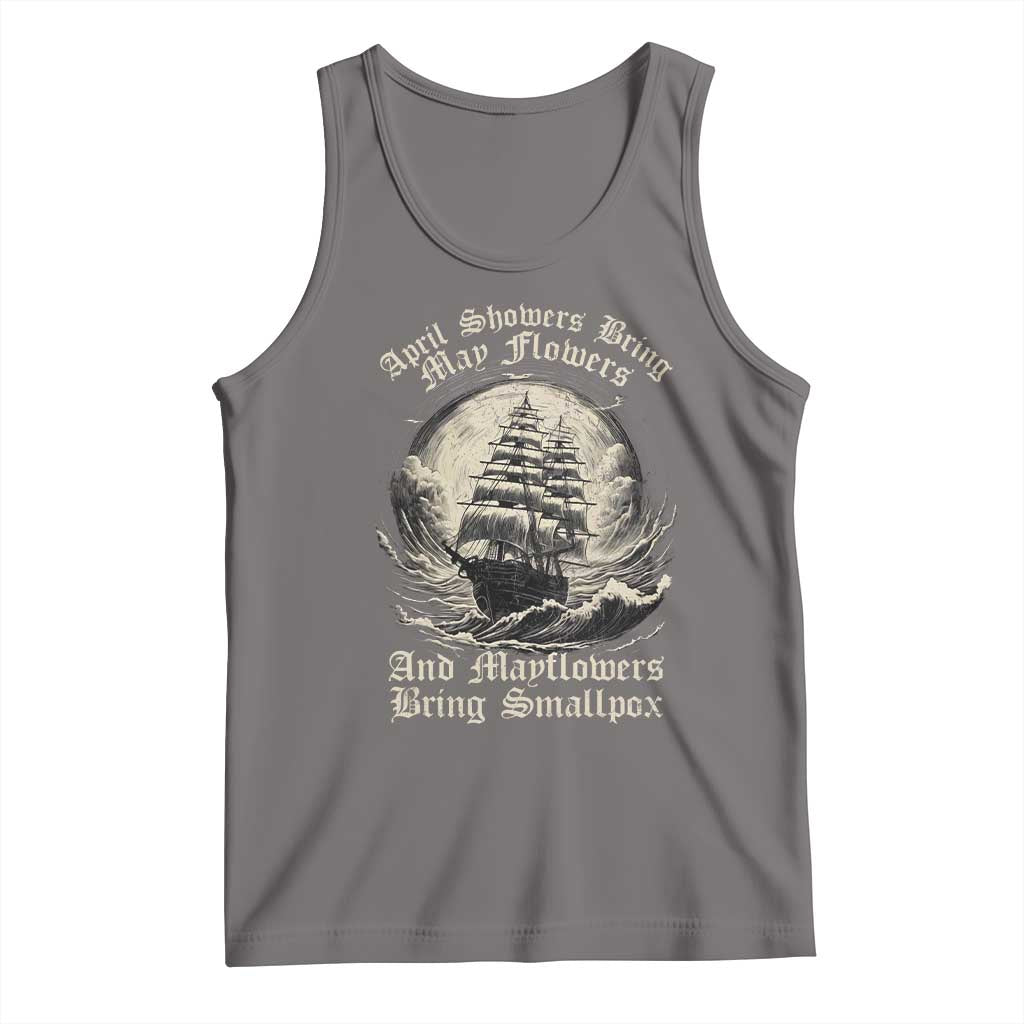 April Showers Bring May Flowers And Mayflowers Bring Smallpox Tank Top History Lover TS11 Deep Heather Print Your Wear