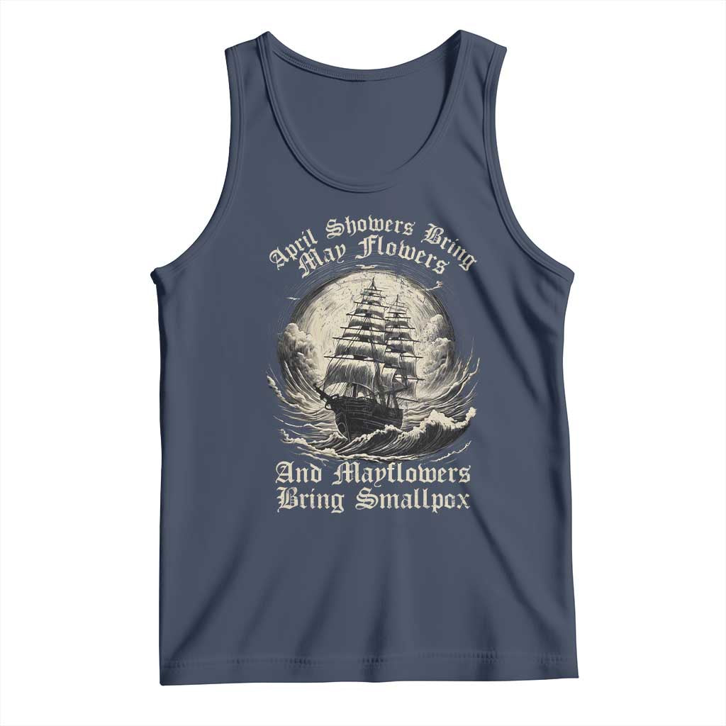 April Showers Bring May Flowers And Mayflowers Bring Smallpox Tank Top History Lover TS11 Navy Print Your Wear
