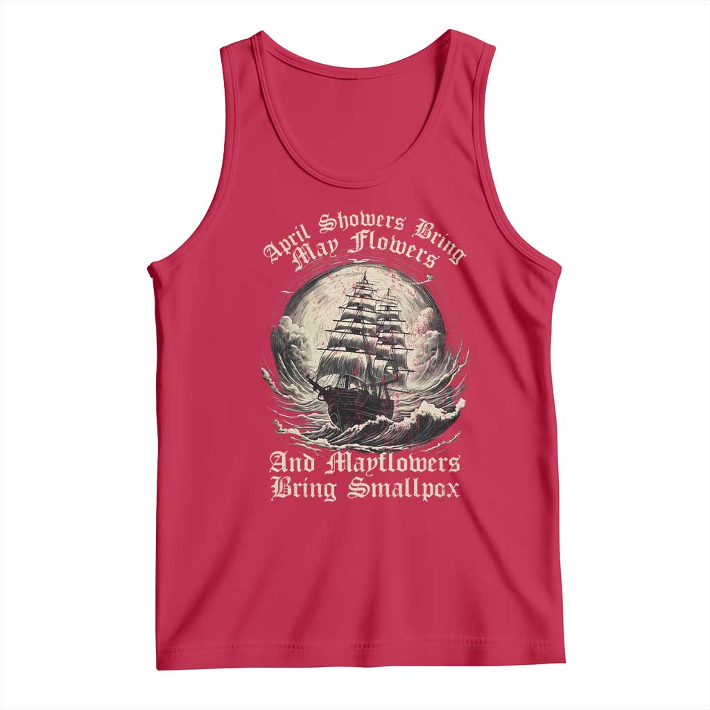 April Showers Bring May Flowers And Mayflowers Bring Smallpox Tank Top History Lover TS11 Red Print Your Wear