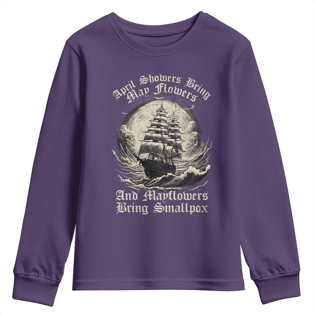 April Showers Bring May Flowers And Mayflowers Bring Smallpox Youth Sweatshirt History Lover TS11 Purple Print Your Wear