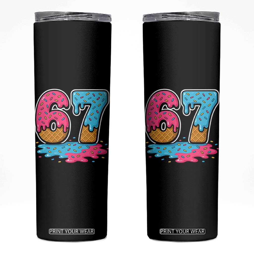 Funny 67 Ice Cream Drip Meme Six Seven Gen Alpha Slang Skinny Tumbler TS11 Black Print Your Wear