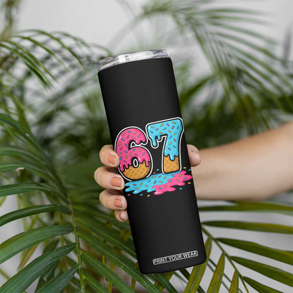 Funny 67 Ice Cream Drip Meme Six Seven Gen Alpha Slang Skinny Tumbler TS11 Print Your Wear