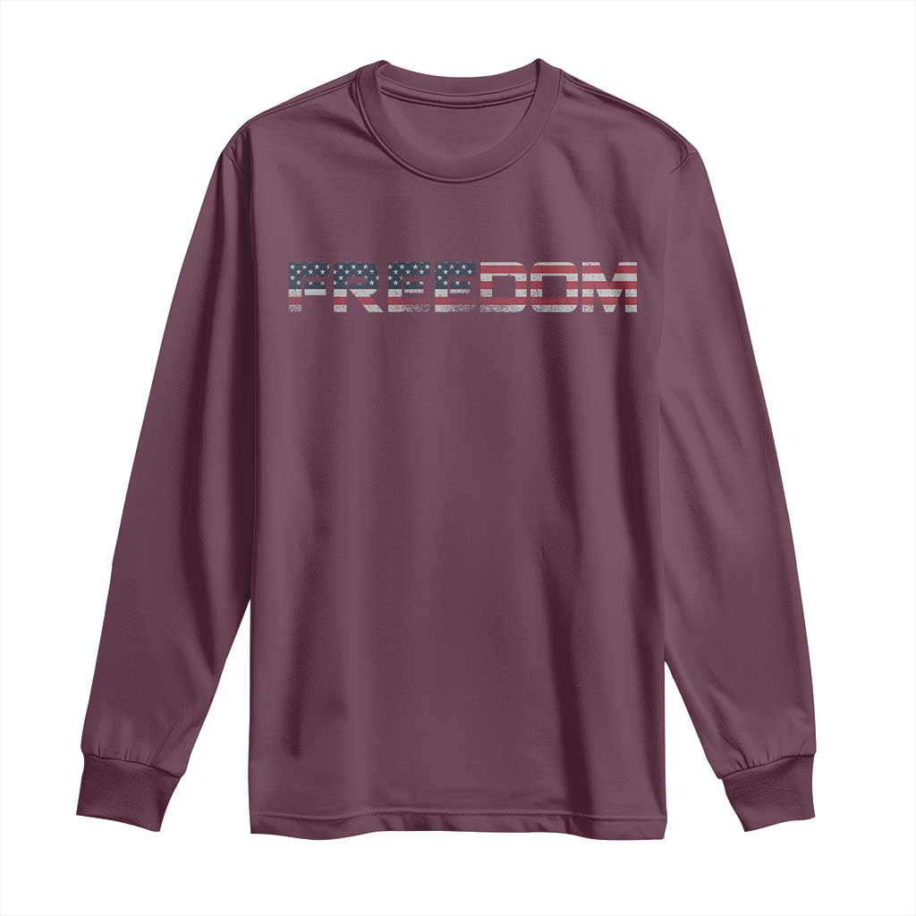 Freedom Patriotic Motivational Quote American Flag Long Sleeve Shirt TS11 Maroon Print Your Wear