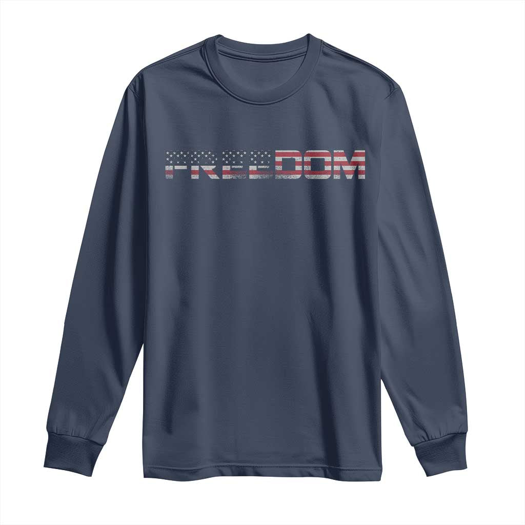 Freedom Patriotic Motivational Quote American Flag Long Sleeve Shirt TS11 Navy Print Your Wear