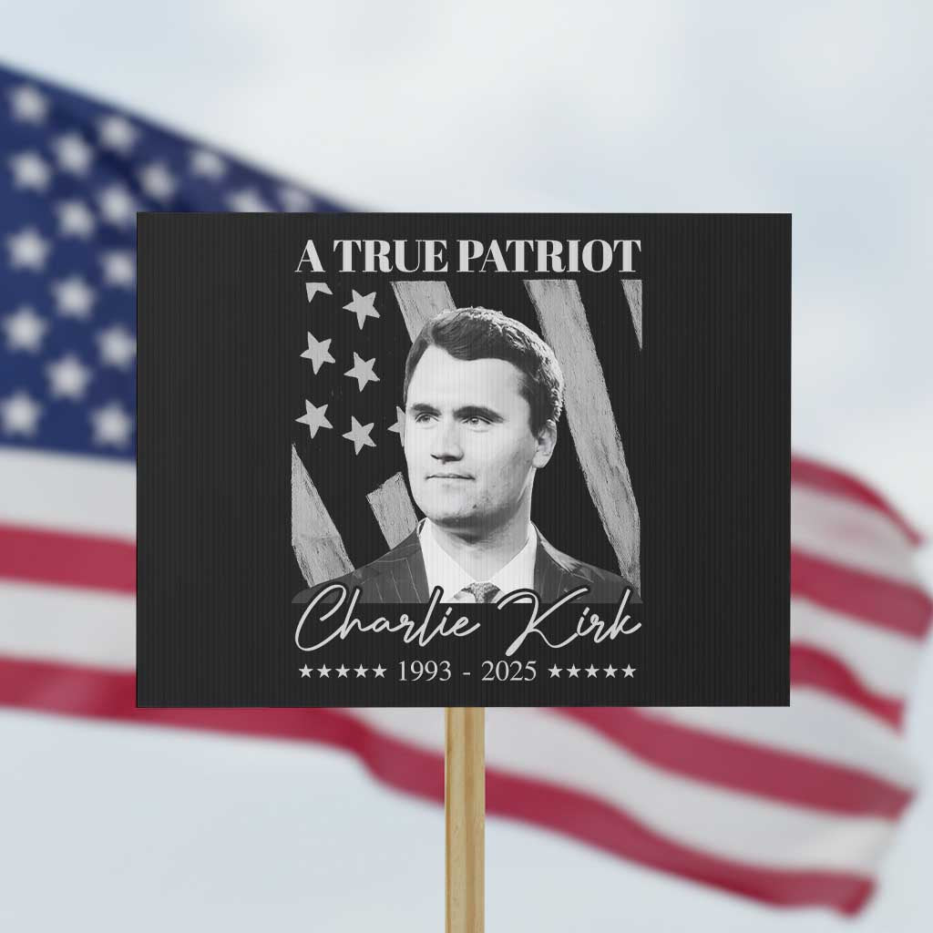A True Patriot Charlie Kirk Protest Sign Vintage American Flag TS11 Horizontal 18" × 24" Black Print Your Wear