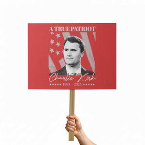 A True Patriot Charlie Kirk Protest Sign Vintage American Flag TS11 Horizontal 18" × 24" Red Print Your Wear