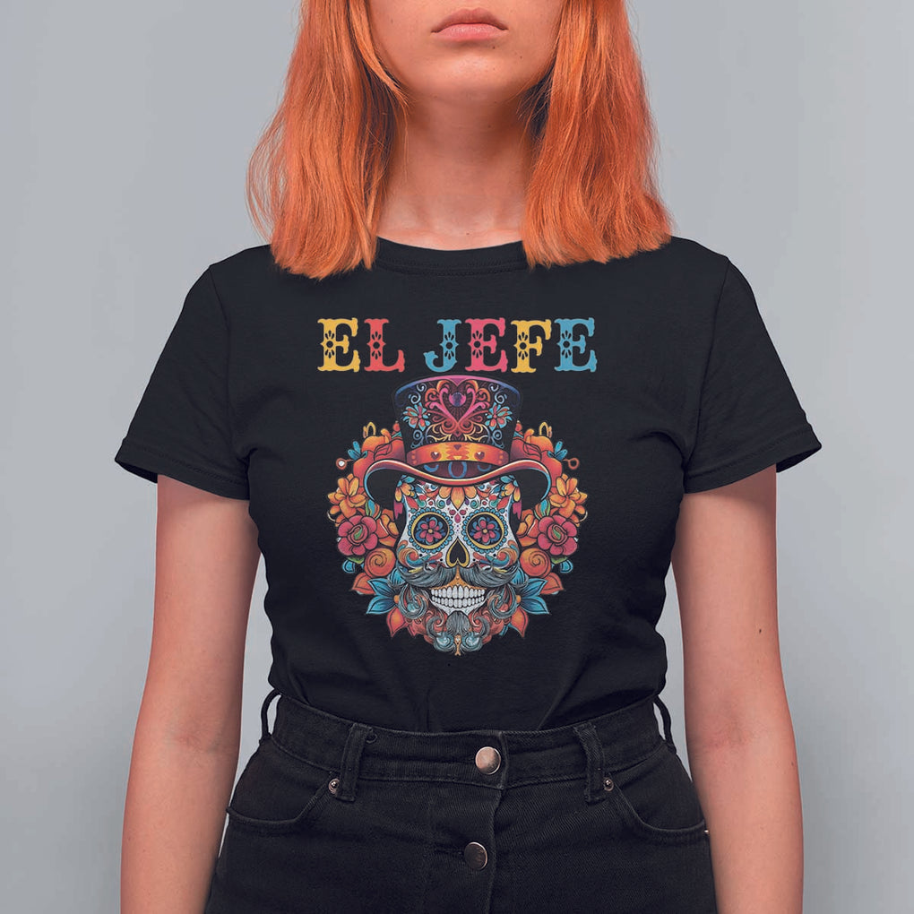 Day Of The Dead T Shirt For Women El Jefe Sugar Skull Mexican Boss Spanish Dia De Los Muertos TS11 Black Print Your Wear