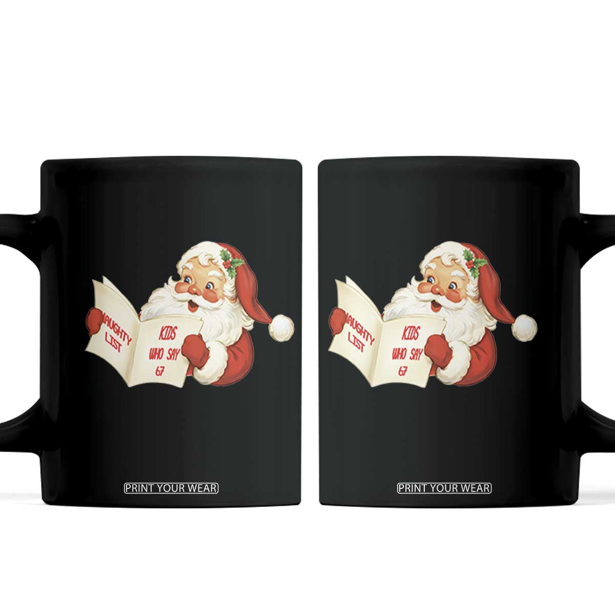 Funny 67 Christmas Santa Coffee Mug Naughty List Kids Who Say Six Seven Meme TS11 Black Print Your Wear