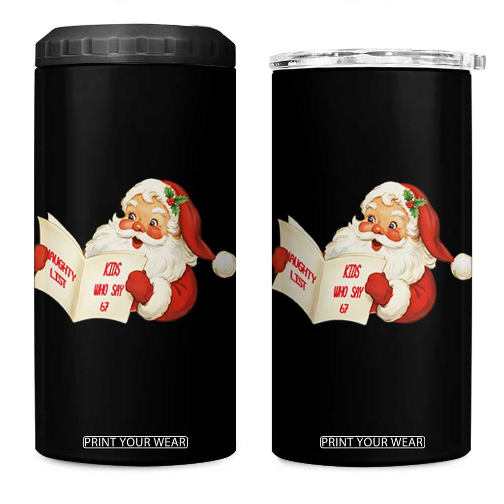 Funny 67 Christmas Santa 4 in 1 Can Cooler Tumbler Naughty List Kids Who Say Six Seven Meme TS11 One Size: 16 oz Black Print Your Wear