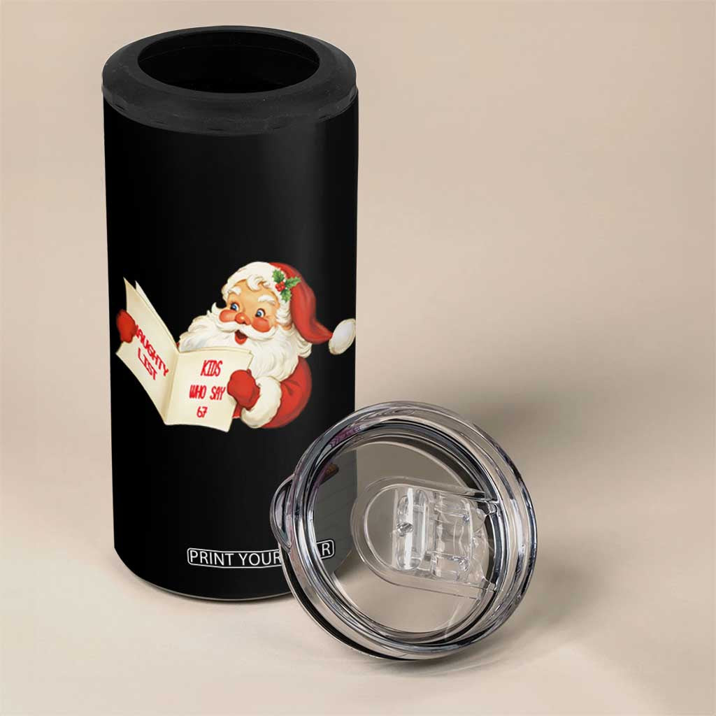 Funny 67 Christmas Santa 4 in 1 Can Cooler Tumbler Naughty List Kids Who Say Six Seven Meme TS11 Print Your Wear