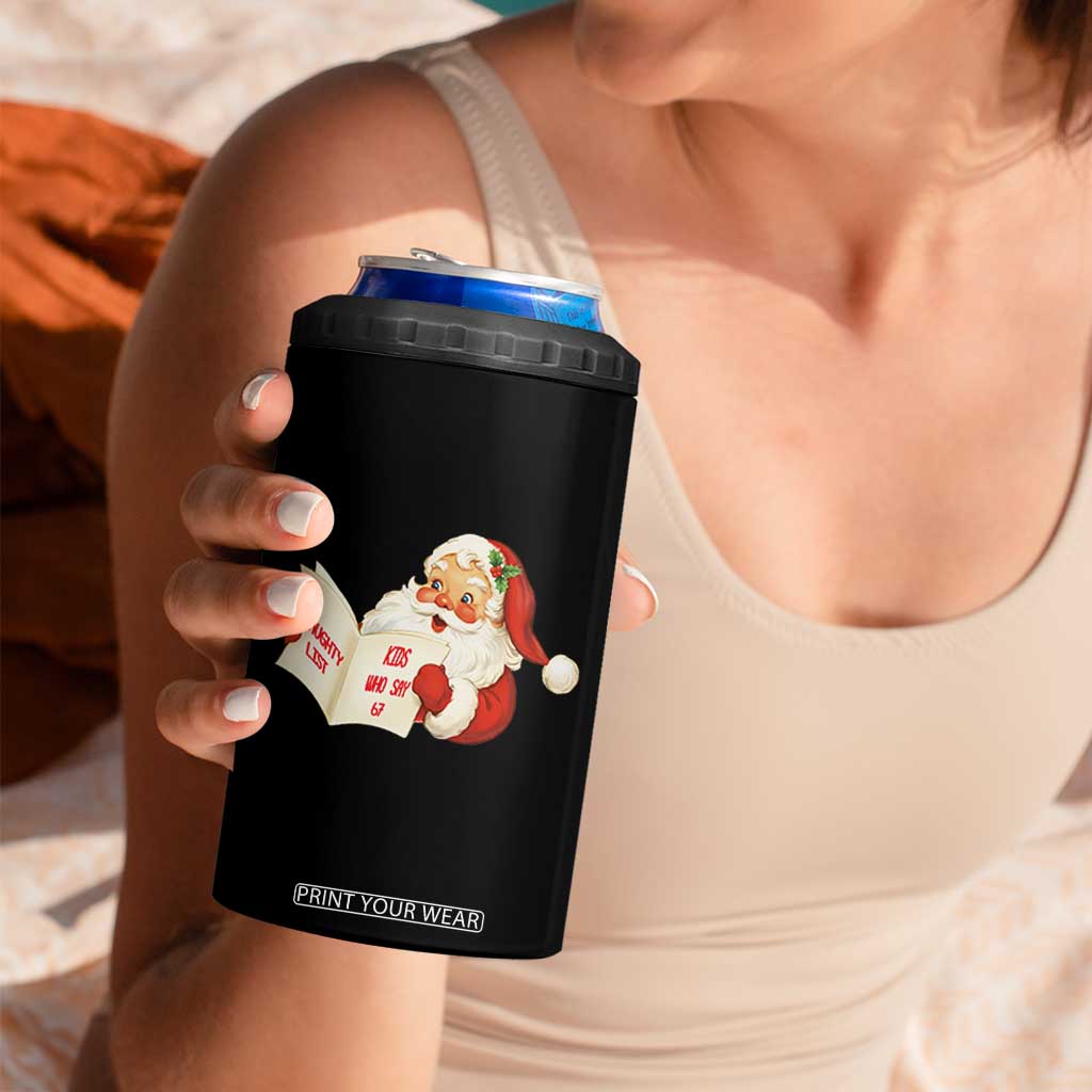Funny 67 Christmas Santa 4 in 1 Can Cooler Tumbler Naughty List Kids Who Say Six Seven Meme TS11 Print Your Wear