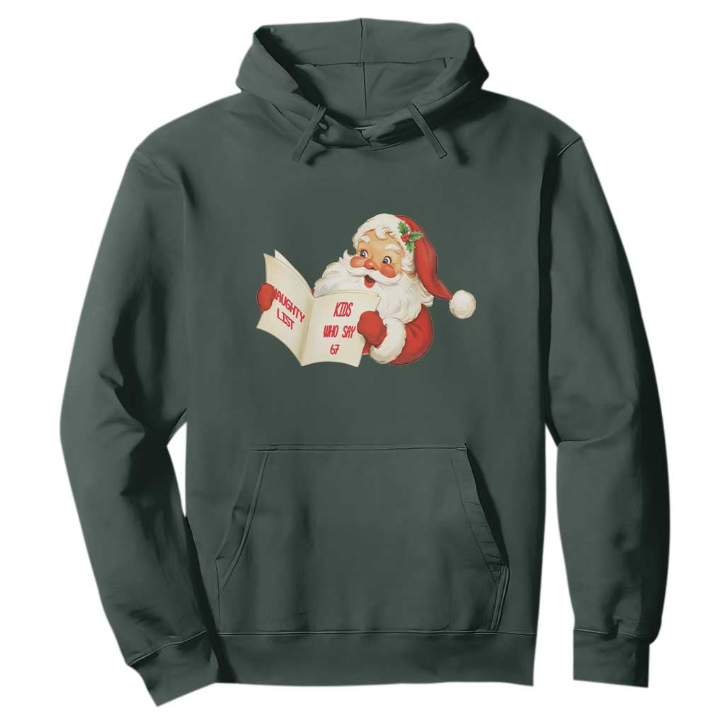 Funny 67 Christmas Santa Hoodie Naughty List Kids Who Say Six Seven Meme TS11 Dark Forest Green Print Your Wear