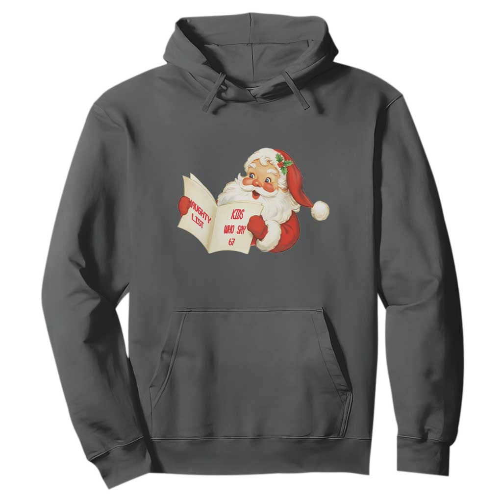 Funny 67 Christmas Santa Hoodie Naughty List Kids Who Say Six Seven Meme TS11 Dark Heather Print Your Wear