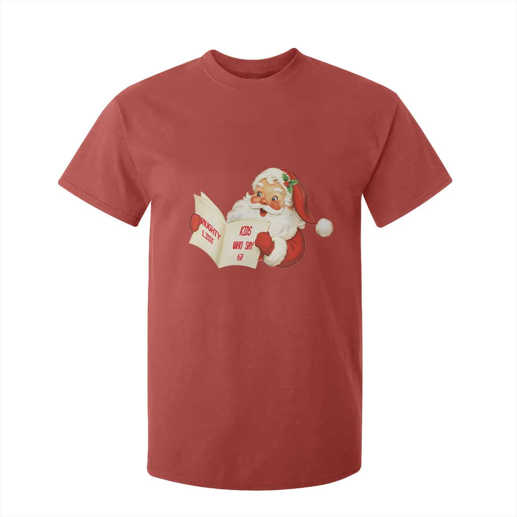 Funny 67 Christmas Santa T Shirt For Kid Naughty List Kids Who Say Six Seven Meme TS11 Red Print Your Wear