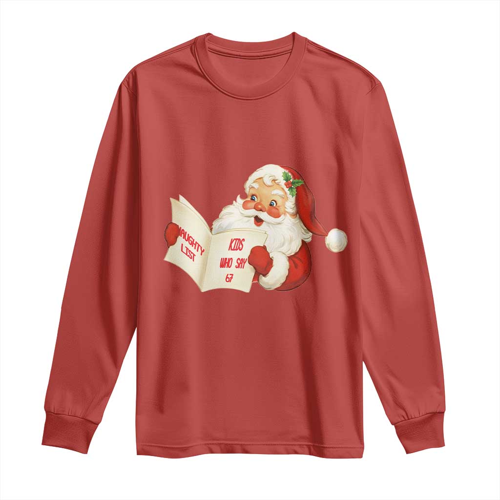 Funny 67 Christmas Santa Long Sleeve Shirt Naughty List Kids Who Say Six Seven Meme TS11 Red Print Your Wear
