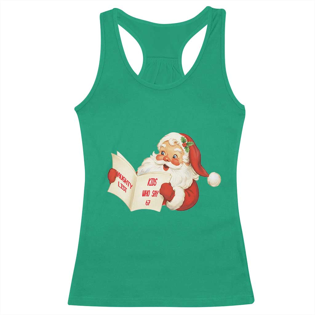 Funny 67 Christmas Santa Racerback Tank Top Naughty List Kids Who Say Six Seven Meme TS11 Irish Green Print Your Wear