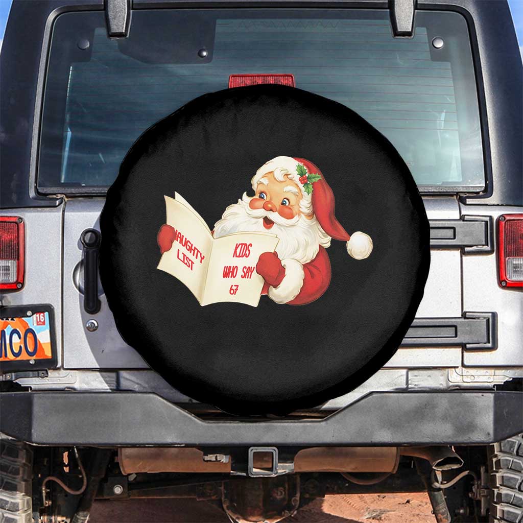 Funny 67 Christmas Santa Spare Tire Cover Naughty List Kids Who Say Six Seven Meme TS11 No hole Black Print Your Wear