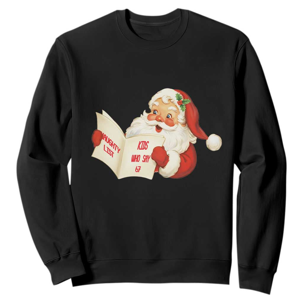 Funny 67 Christmas Santa Sweatshirt Naughty List Kids Who Say Six Seven Meme TS11 Black Print Your Wear