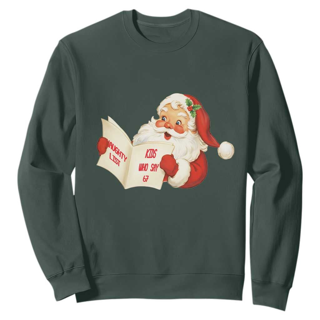 Funny 67 Christmas Santa Sweatshirt Naughty List Kids Who Say Six Seven Meme TS11 Dark Forest Green Print Your Wear