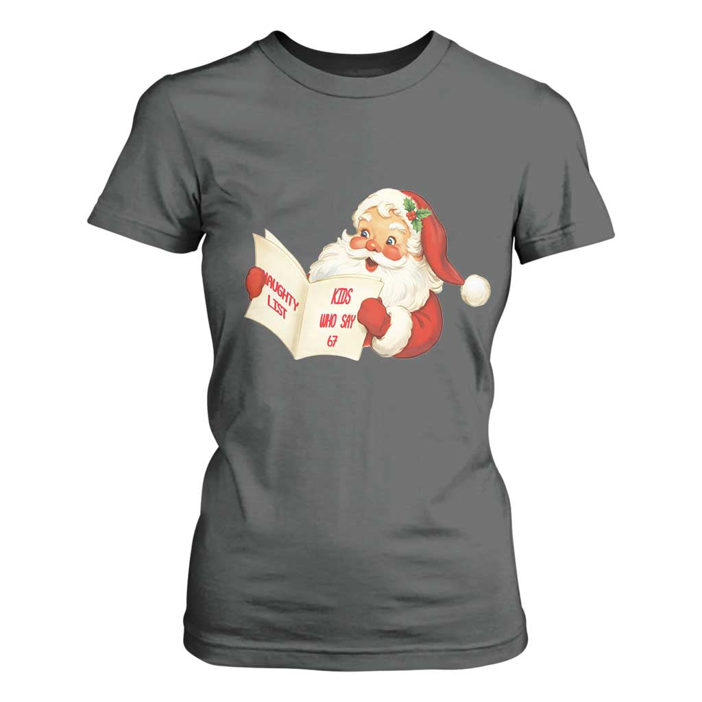 Funny 67 Christmas Santa T Shirt For Women Naughty List Kids Who Say Six Seven Meme TS11 Dark Heather Print Your Wear