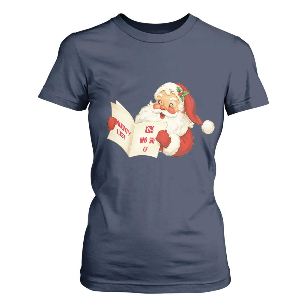 Funny 67 Christmas Santa T Shirt For Women Naughty List Kids Who Say Six Seven Meme TS11 Navy Print Your Wear