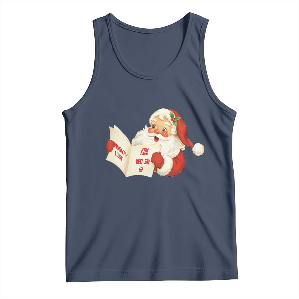 Funny 67 Christmas Santa Tank Top Naughty List Kids Who Say Six Seven Meme TS11 Navy Print Your Wear