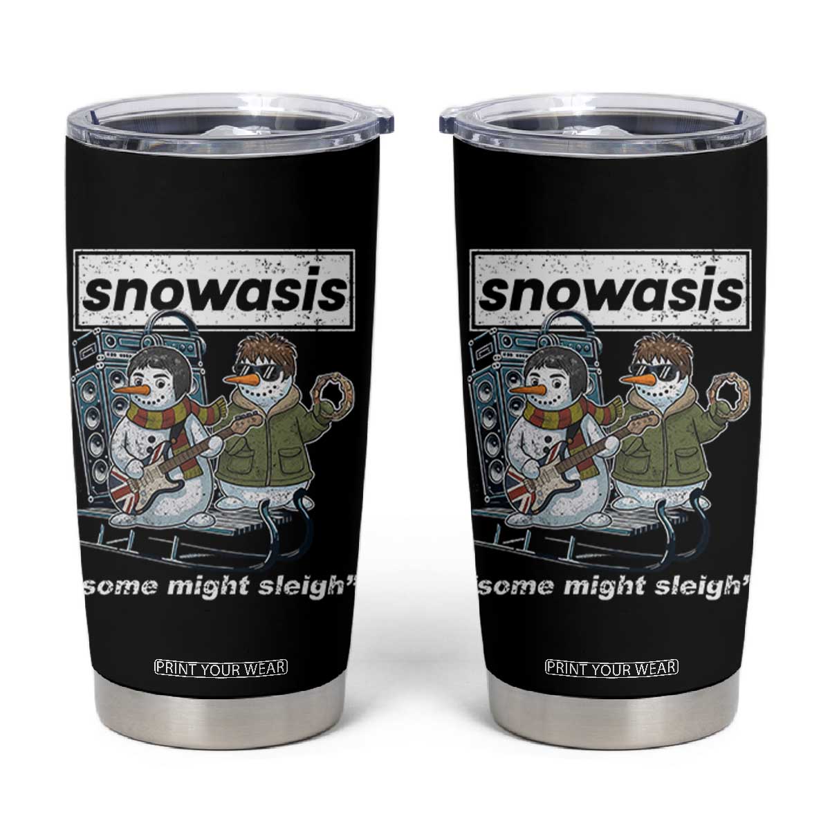 Snowasis Some Might Sleigh Tumbler Cup Funny Christmas Snowmen Rock Band TS11 Black Print Your Wear