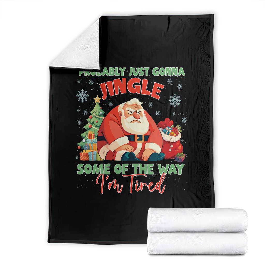 Probably Just Gonna Jingle Some Of The Way I'm Tired Throw Blanket Funny Christmas Santa TS11 Black Print Your Wear