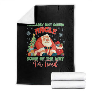 Probably Just Gonna Jingle Some Of The Way I'm Tired Throw Blanket Funny Christmas Santa TS11 Black Print Your Wear