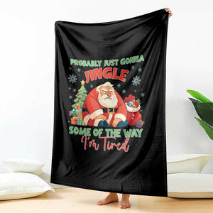 Probably Just Gonna Jingle Some Of The Way I'm Tired Throw Blanket Funny Christmas Santa TS11 Print Your Wear