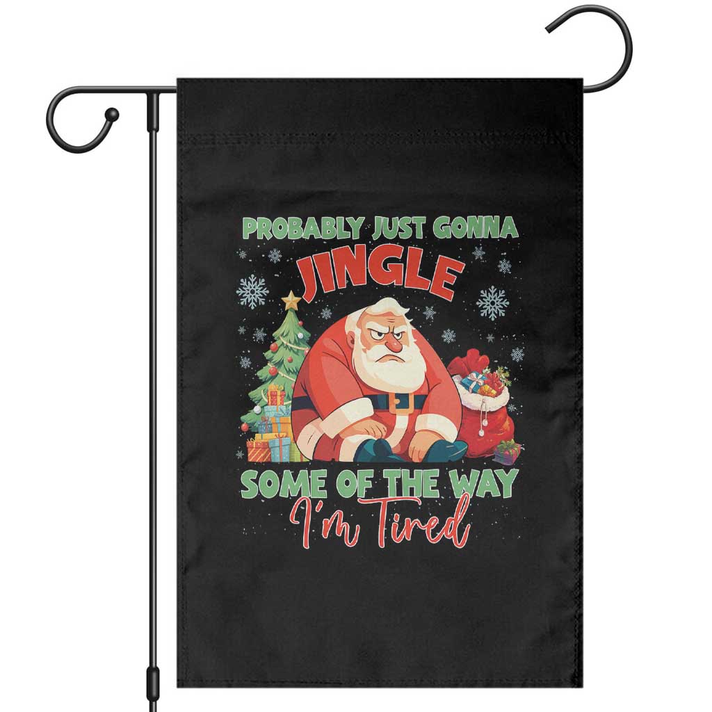 Probably Just Gonna Jingle Some Of The Way I'm Tired Garden Flag Funny Christmas Santa TS11 Black Print Your Wear