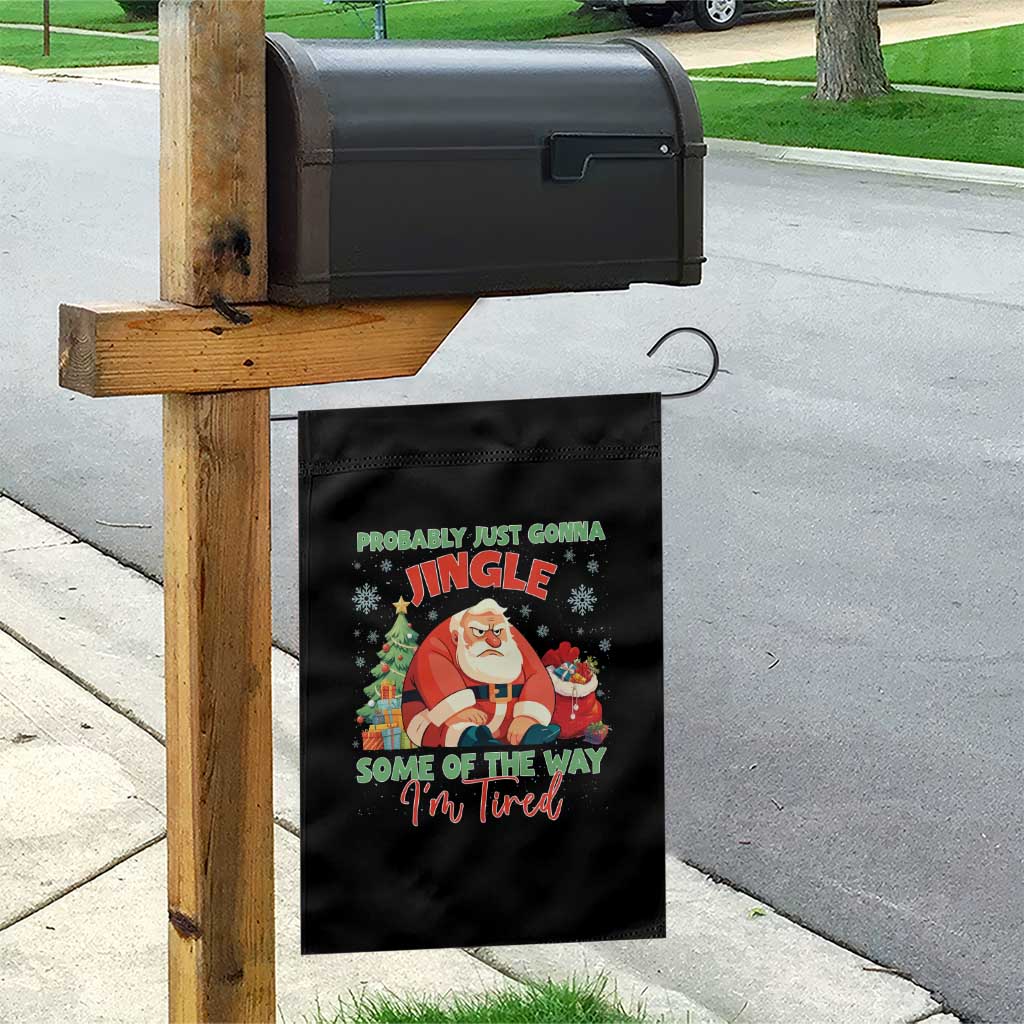 Probably Just Gonna Jingle Some Of The Way I'm Tired Garden Flag Funny Christmas Santa TS11 Print Your Wear