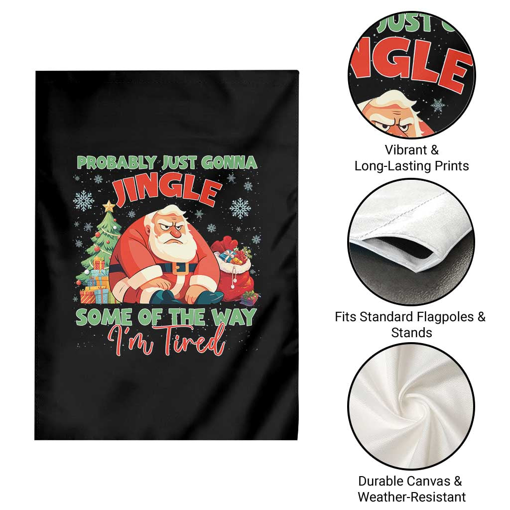 Probably Just Gonna Jingle Some Of The Way I'm Tired Garden Flag Funny Christmas Santa TS11 Print Your Wear