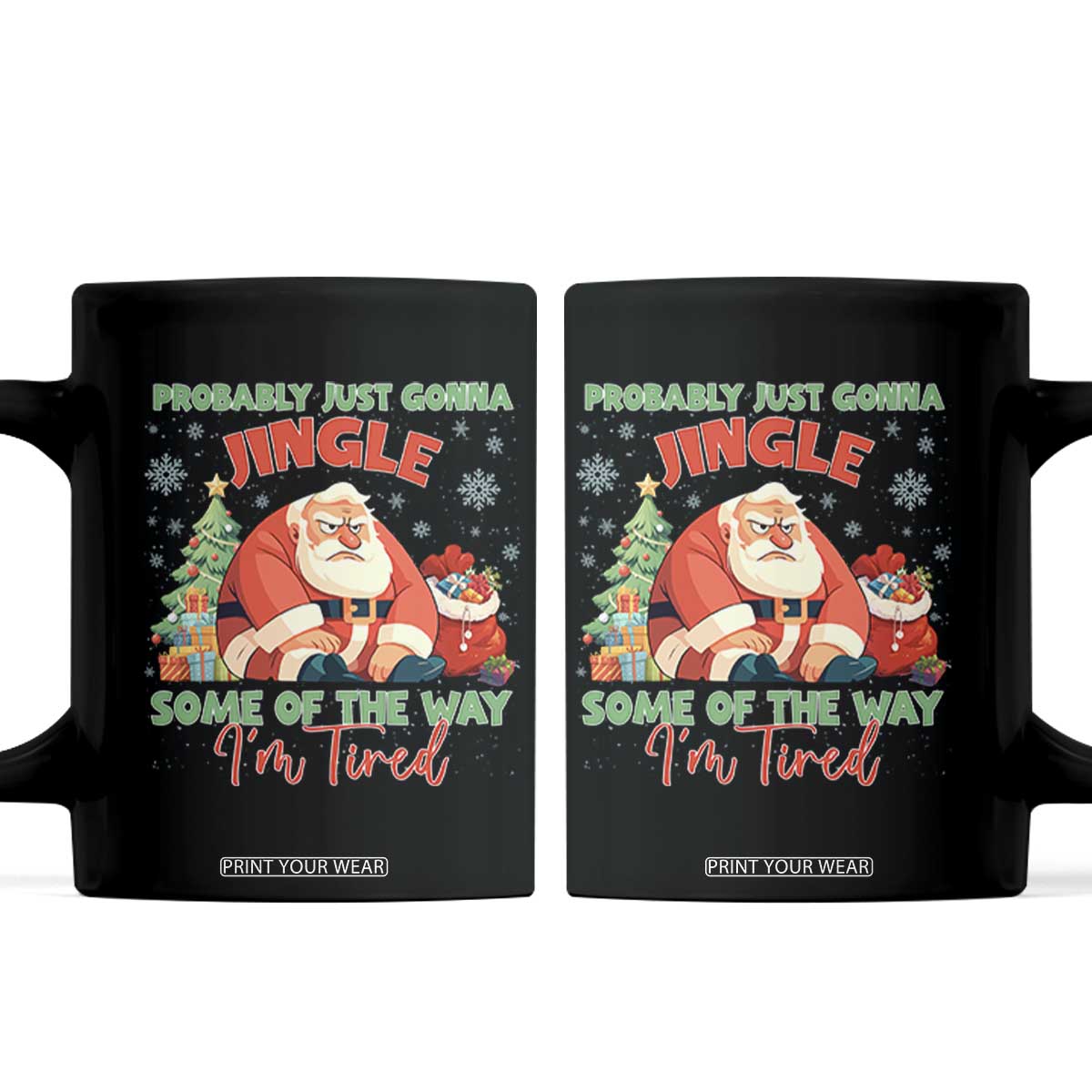Probably Just Gonna Jingle Some Of The Way I'm Tired Coffee Mug Funny Christmas Santa TS11 Black Print Your Wear