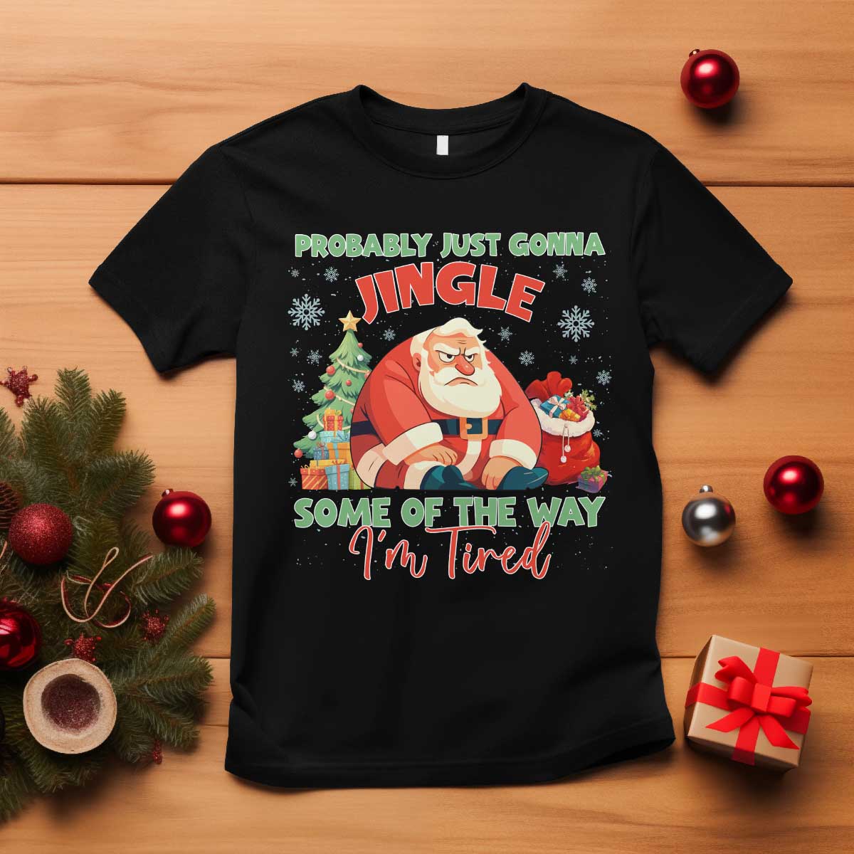 Probably Just Gonna Jingle Some Of The Way I'm Tired T Shirt Funny Christmas Santa TS11 Black Print Your Wear