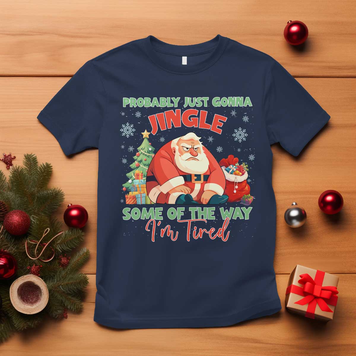 Probably Just Gonna Jingle Some Of The Way I'm Tired T Shirt Funny Christmas Santa TS11 Navy Print Your Wear