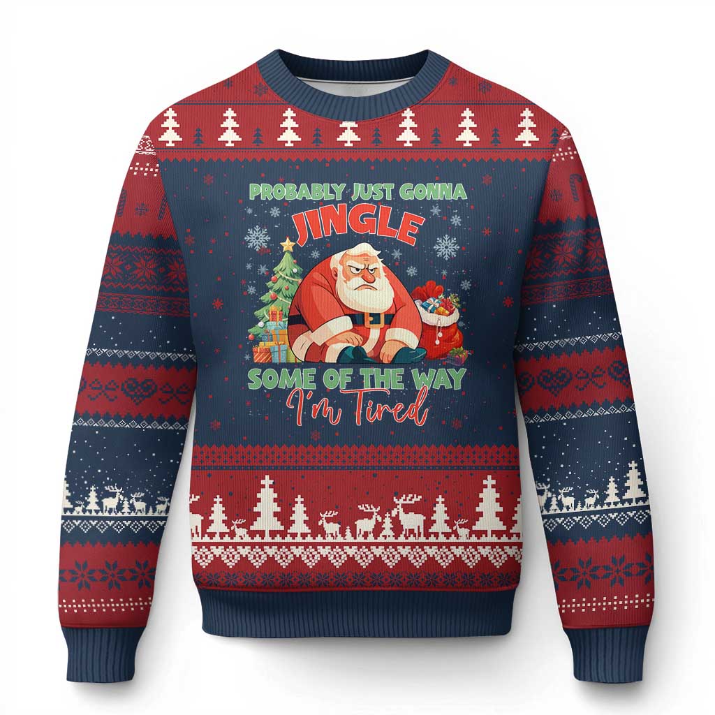 Probably Just Gonna Jingle Some Of The Way I'm Tired Ugly Christmas Sweater Funny Xmas Santa TS11 Navy Red Print Your Wear