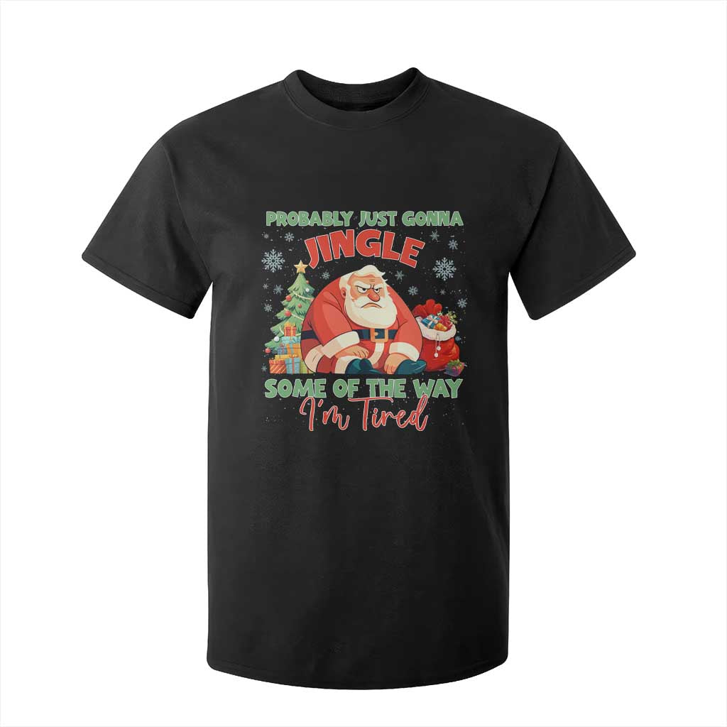 Probably Just Gonna Jingle Some Of The Way I'm Tired T Shirt For Kid Funny Christmas Santa TS11 Black Print Your Wear