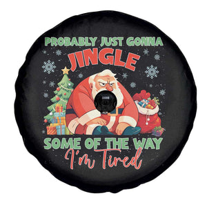 Probably Just Gonna Jingle Some Of The Way I'm Tired Spare Tire Cover Funny Christmas Santa TS11 Print Your Wear